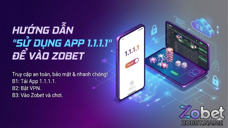 Sử dụng app 1.1.1.1 vào Zobet không bị chặn hiệu quả cao 1 su-dung-app-1-1-1-1-vao-zobet-khong-bi-chan-hieu-qua-cao