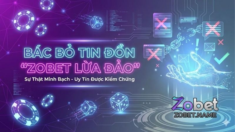 Zobet lừa đảo - Kiểm chứng thực hư về uy tín của nền tảng 1 zobet-lua-dao-kiem-chung-thuc-hu-ve-uy-tin-cua-nen-tang